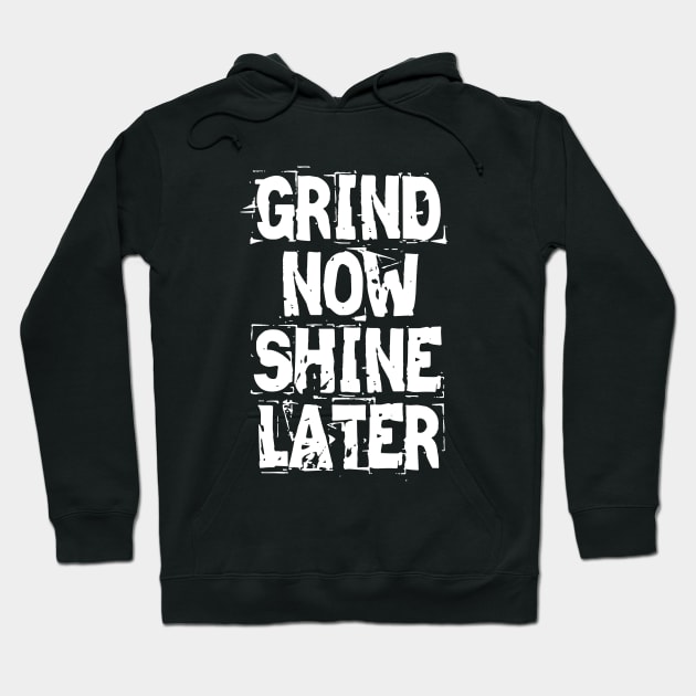 Grind Now Shine Later Hoodie by Texevod